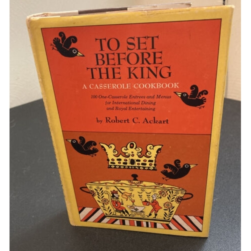 To Set Before The King Ackart Casserole Cookbook Recipe International Dining Vtg